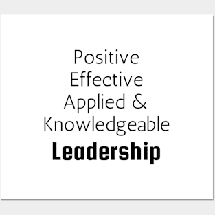 Positive, Effective, Applied & Knowledgeable Leadership Posters and Art